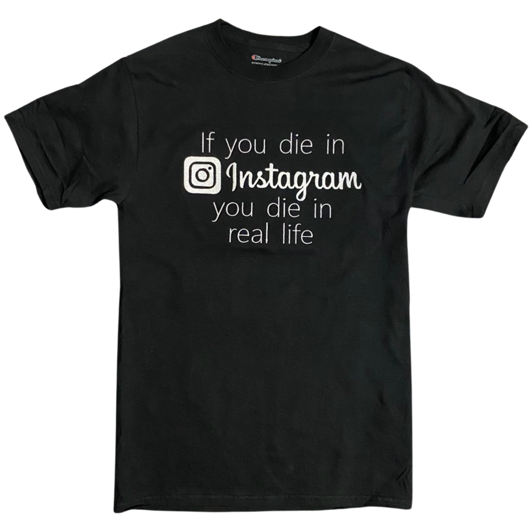 If you die in Instagram you die in real life shirt