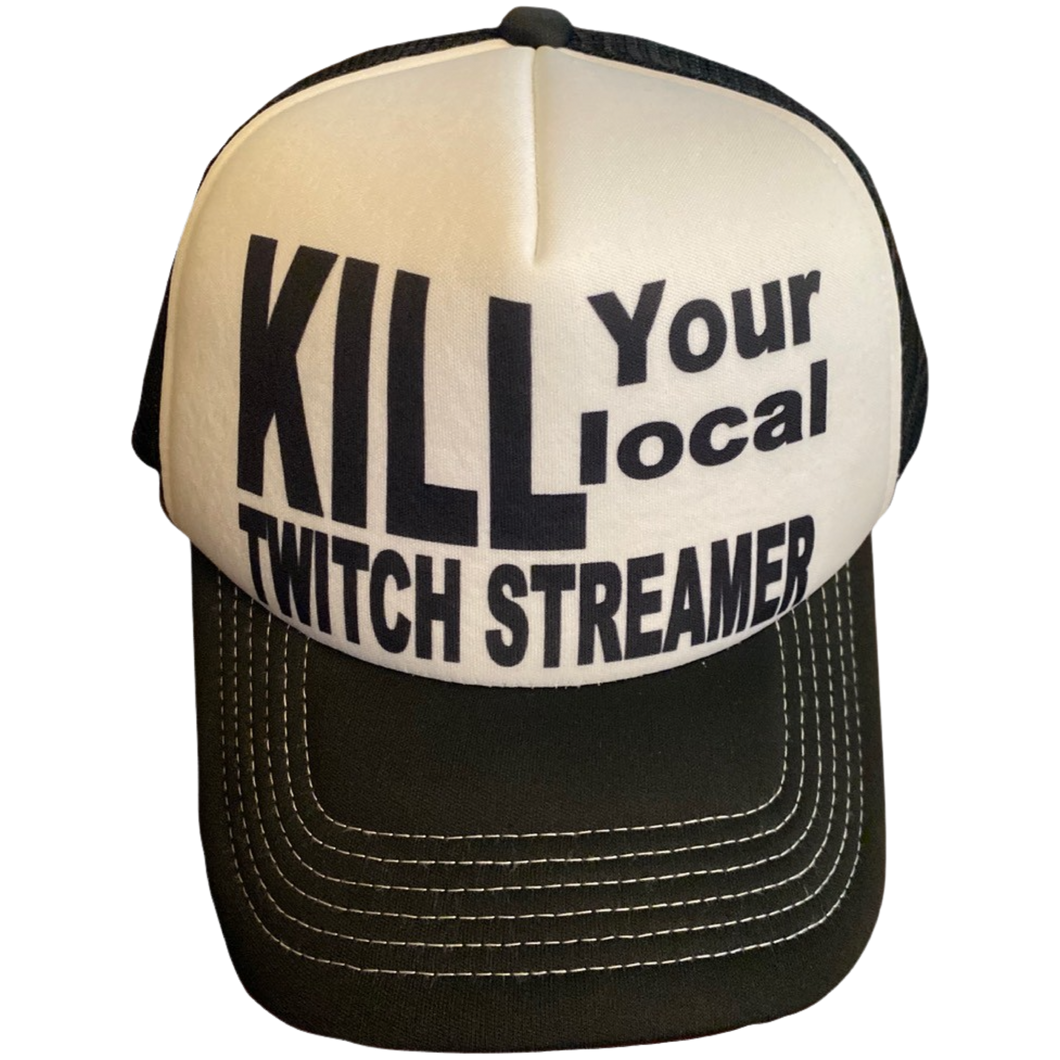 Kill Your Local Twitch Streamer Trucker Cap